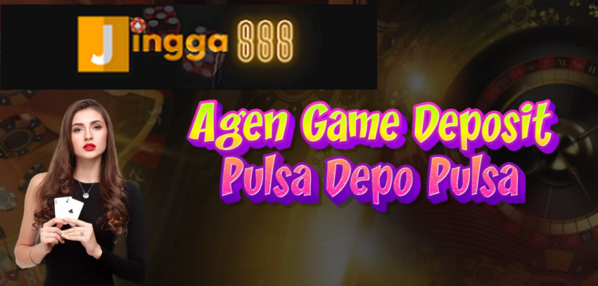 Agen Game Deposit Pulsa Depo Pulsa