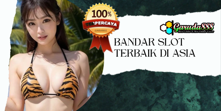 BANDAR SLOT TERBAIK DI ASIA